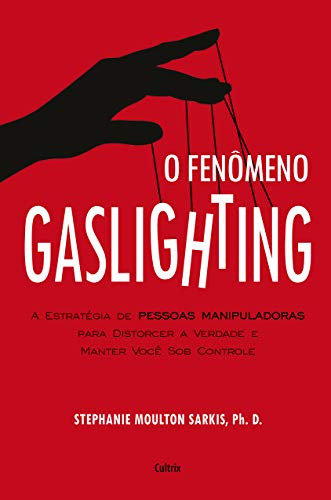 Libro O Fenômeno Gaslighting Saiba Como Funciona A Estratégi