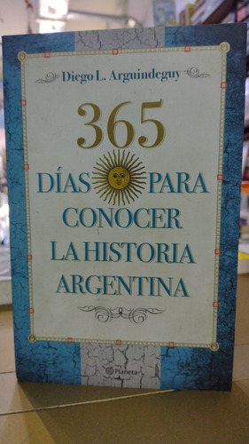365 Días Para Conocer La Historia Argentina Planeta 