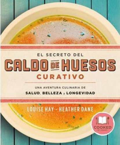 El Secreto Del Caldo De Huesos Curativo - Dane / Louise Hay