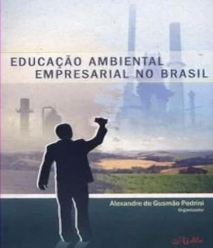 Educacao Ambiental Empresarial No Brasil, De Pedrini, Alexandre De Gusmao. Editora Contexto, Edição 1 Em Português