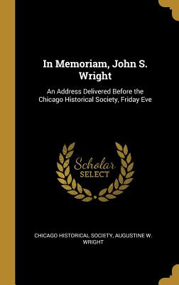 Libro In Memoriam, John S. Wright: An Address Delivered B...