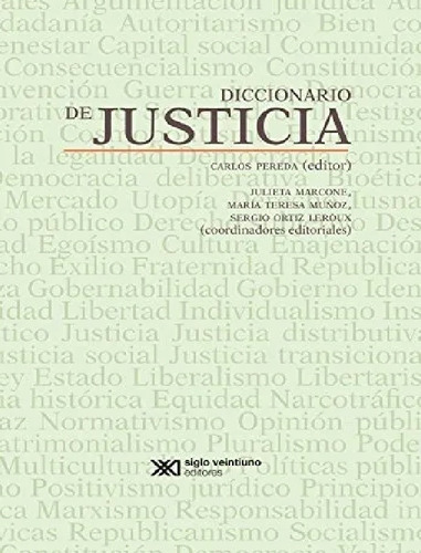 Diccionario De Justicia, De Carlos Pereda Failache (editor). Editorial Siglo Xxi, Tapa Dura, Edición 1ra En Español, 2017