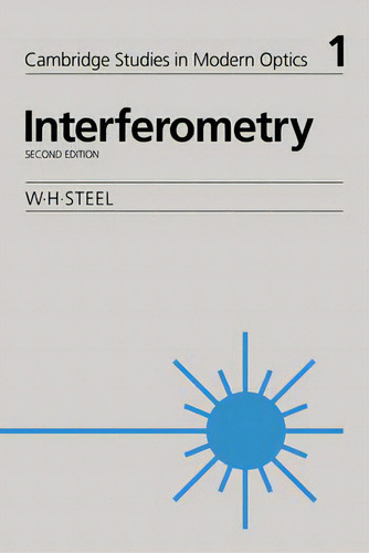 Interferometry, De W. H. Steel. Cambridge Studies In Modern Optics, Vol. 1. Editorial Cambridge University Press, Tapa Blanda, Edición Second Edition En Inglés