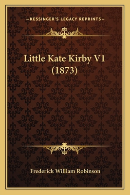 Libro Little Kate Kirby V1 (1873) - Robinson, Frederick W...