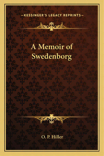 A Memoir Of Swedenborg, De Hiller, O. P.. Editorial Kessinger Pub Llc, Tapa Blanda En Inglés