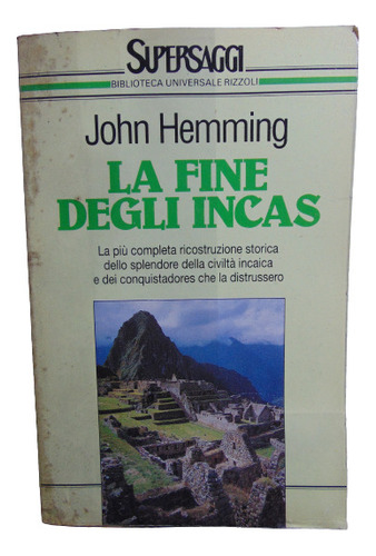 Adp La Fine Degli Incas John Hemming / Ed. Rizzoli 1992