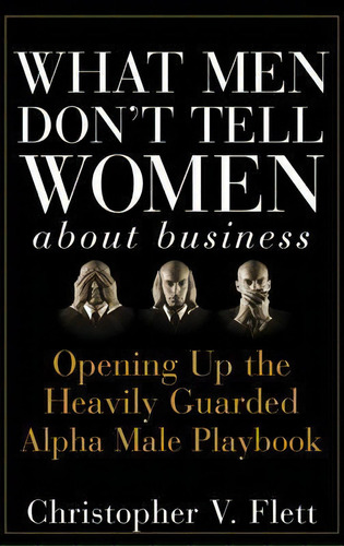What Men Don't Tell Women About Business, De Christopher V. Flett. Editorial John Wiley Sons Ltd, Tapa Dura En Inglés