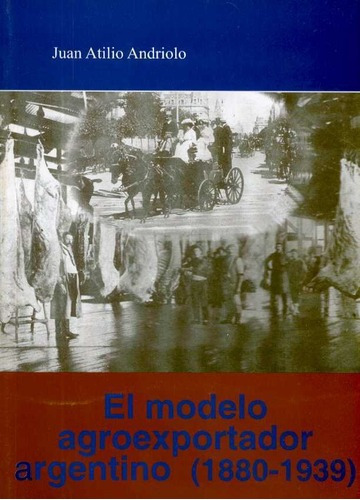 El Modelo Agroexportador Argentino 1880   1939