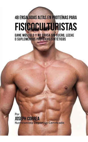 Libro: 48 Ensaladas Altas En Proteinas Para Gane Musculo Y O