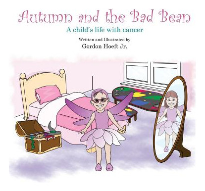 Libro Autumn And The Bad Bean: A Child's Life With Cancer...