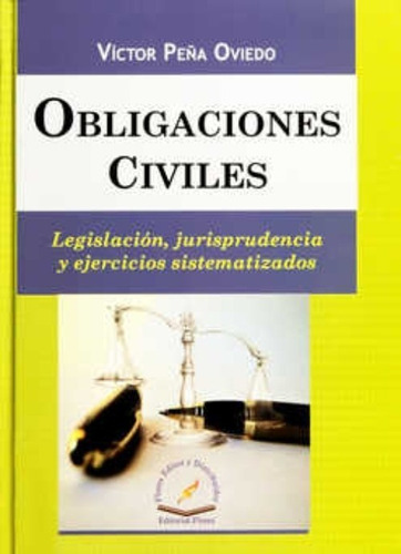 Obligaciones Civiles, De Peña Oviedo, Víctor. Editorial Flores Editor Y Distribuidor, Tapa Blanda En Español, 2017