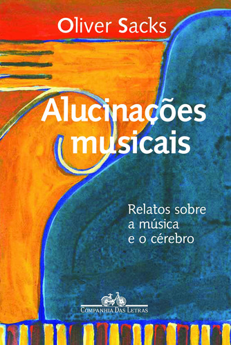 Alucinações musicais, de Sacks, Oliver. Editora Schwarcz SA, capa mole em português, 2007