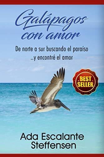Galapagos Con Amor De Norte A Sur Buscando El..., De Escalante Steffensen, Sra Ada. Editorial Independently Published En Español