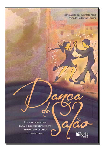 Dança De Salão, De Maria  Aparecida Coimbra Maia. Editorial Phorte, Tapa Dura En Português