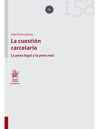 La Cuestión Carcelaria. La Pena Legal Y La Pena Real,  Iñaki