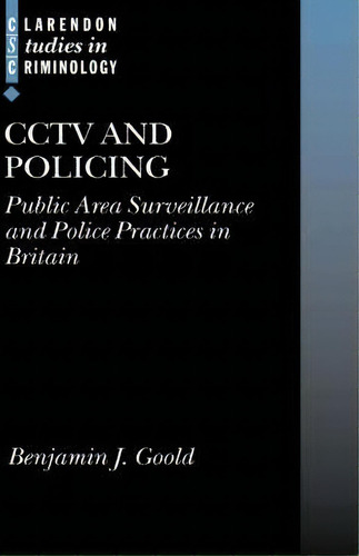 Cctv And Policing, De Benjamin J. Goold. Editorial Oxford University Press, Tapa Dura En Inglés