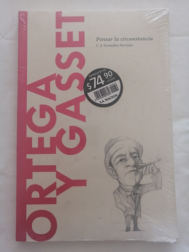 Ortega Y Gasset, Pensar La Circunstancia - C.j. González Ser