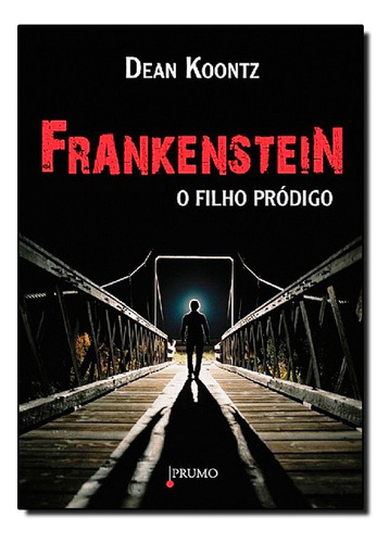 Frankenstein O Filho Prodigo, De Dean Koontz. Editora Prumo Em Português
