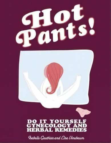 Hot Pants!, De Lisa Vinebaum. Editorial Microcosm Publishing, Tapa Blanda En Inglés