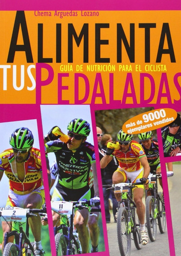 Alimenta Tus Pedaladas - Guía De Nutrición Para El Ciclista 