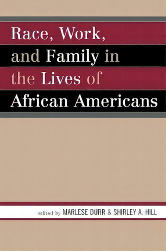 Race, Work, And Family In The Lives Of African Americans, De Marlese Durr. Editorial Rowman & Littlefield, Tapa Blanda En Inglés