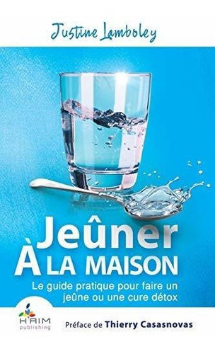 Livre : Jeuner A La Maison Le Guide Pratique Pour Faire Un.