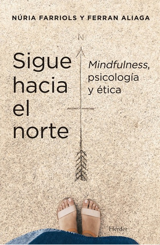 Sigue Hacia El Norte Mindfulness Psicologia Y Etica, De Farriols, Núria. Editorial Herder, Tapa Blanda En Español, 2022