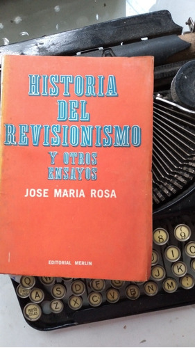 Historia Del Revisionismo Y Otros Ensayos// José M. Rosa