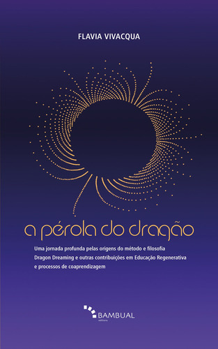 Pérola Do Dragão: Uma Jornada Profunda Pelas Origens Do M, De Flávia Vivacqua. Editora Bambual Editora, Capa Mole Em Português