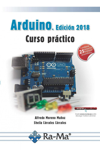 Arduino 2018: Curso Práctico - Moreno Muñoz, Alfredo;córc