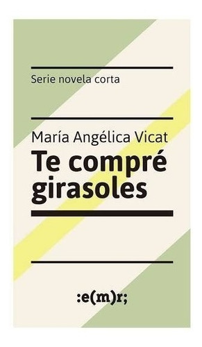 Libro Te Compré Girasoles - María Angélica Vicat