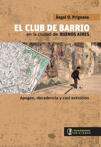 El Club De Barrio En Caba - Prignano - Acercándonos