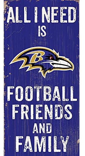 Need Is Football, Family & Friends Sign Color Baltimore...