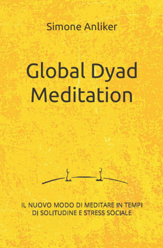 Libro: Global Dyad Meditation: Il Nuovo Modo Di Meditare In