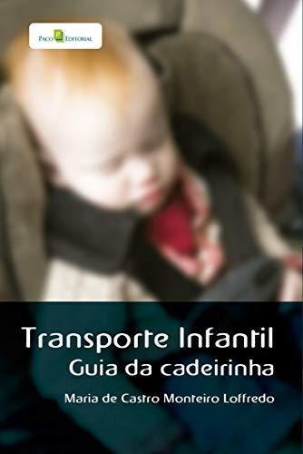 Transporte Infantil: Guia Da Cadeirinha, De Monteiro, Loffredo. Editora Paco Editorial, Capa Mole Em Português, 9999