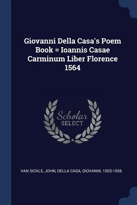 Libro Giovanni Della Casa's Poem Book = Ioannis Casae Car...