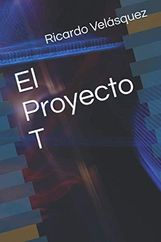 El Proyecto T: Un Secreto  Un Misterio  Un Proyecto
