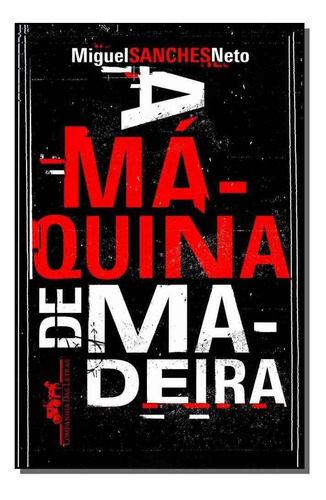 Maquina De Madeira, A