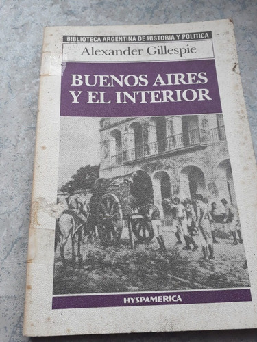 Buenos Aires Y El Interior / Alexander Gillespie