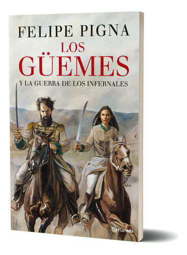 Libro Los Güemes - Felipe Pigna - Planeta