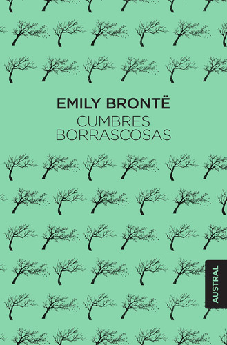 Cumbres borrascosas, de Emily Brontë. Serie Austral Editorial Austral México, tapa pasta blanda, edición 1 en español, 2018