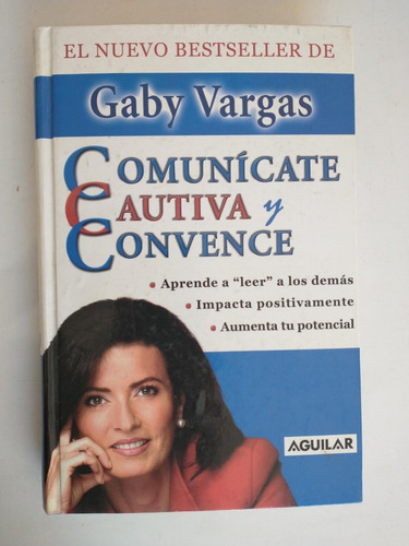 Comunícate, Cautiva Y Convence, De Gaby Vargas. Editorial Aguilar En Español