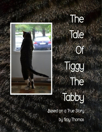 The Tale Of Tiggy The Tabby, De Mr Roy G Thomas. Editorial Roy G Thomas, Tapa Blanda En Inglés
