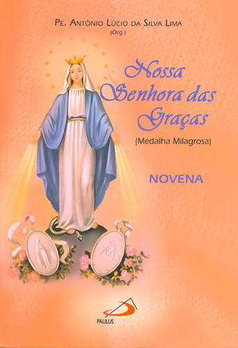 Novena Nossa Senhora Das Graças: (medalha Milagrosa), De Padre Antônio Lúcio Da Silva Lima., Vol. 1. Editorial Paulus, Capa Mole Em Português