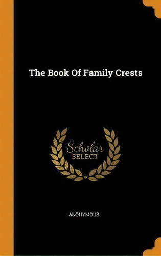 Th Of Family Crests, De Anonymous. Editorial Franklin Classics Trade Press En Inglés