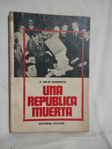 Una Republica Muerta - A. Belin Sarmiento