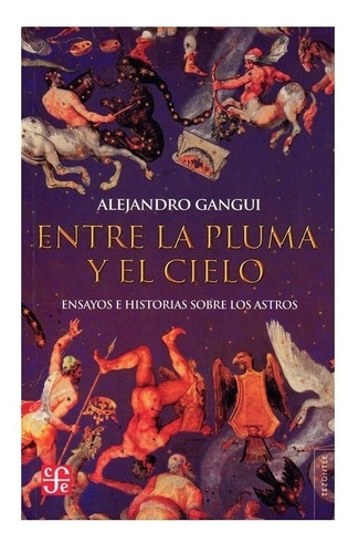 Entre La Pluma Y El Cielo: Ensayos E Historias Sobre Los Ast