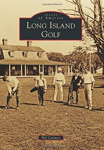 Long Island Golf (images Of America), De Carlucci, Phil. Editorial Arcadia Publishing, Tapa Blanda En Inglés