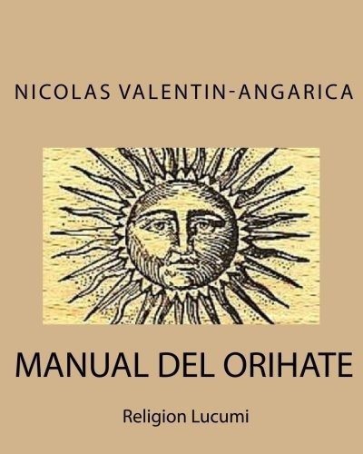 Manual De Orihate Religion Lucumi -..., de Valentin-Angarica, Nico. Editorial Editorial Nuevo Mundo en español