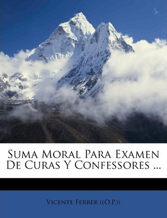 Libro Suma Moral Para Examen De Curas Y Confessores ... -...